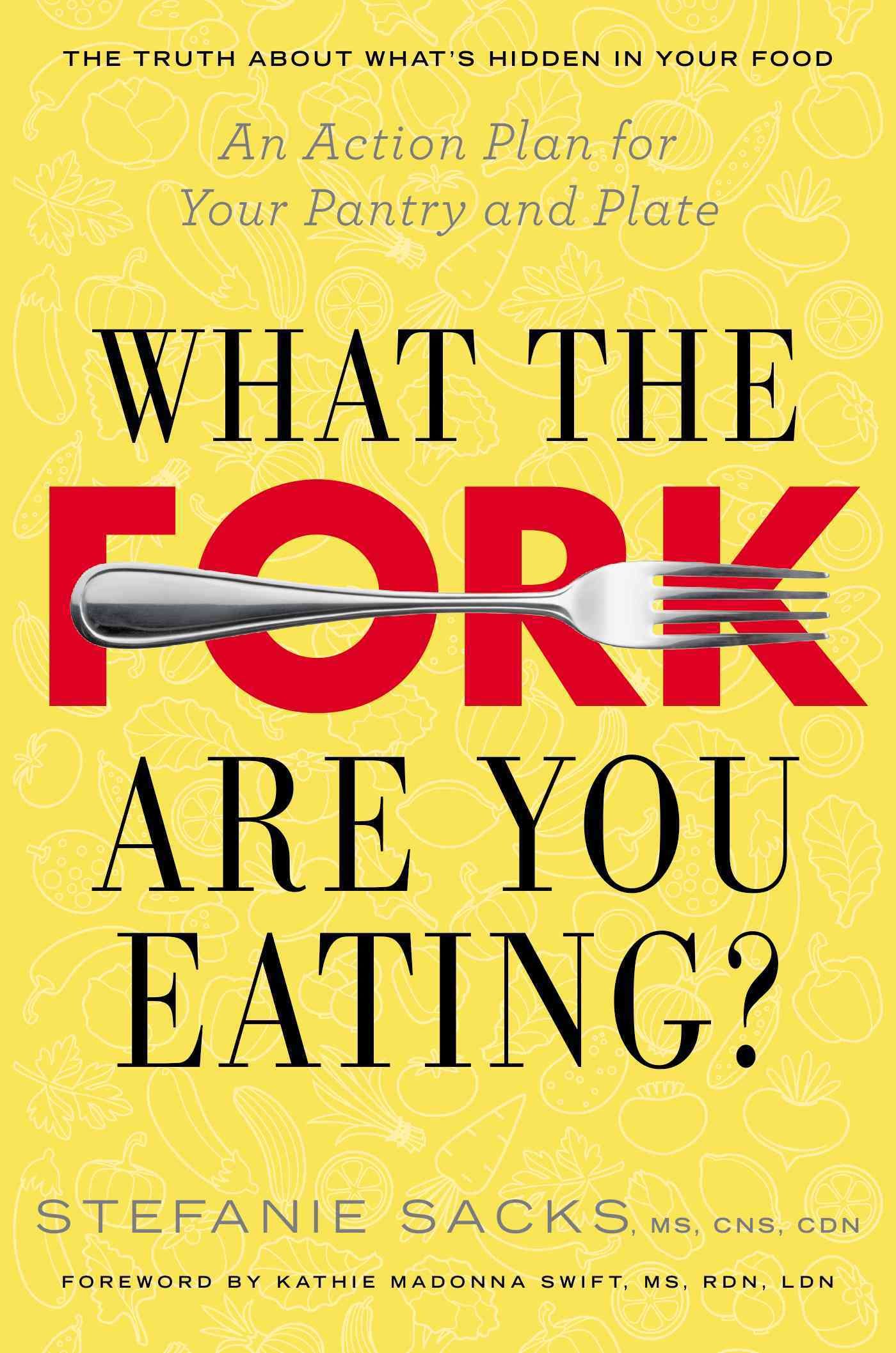 What the Fork Are You Eating? By Stefanie Sacks 9780399167966