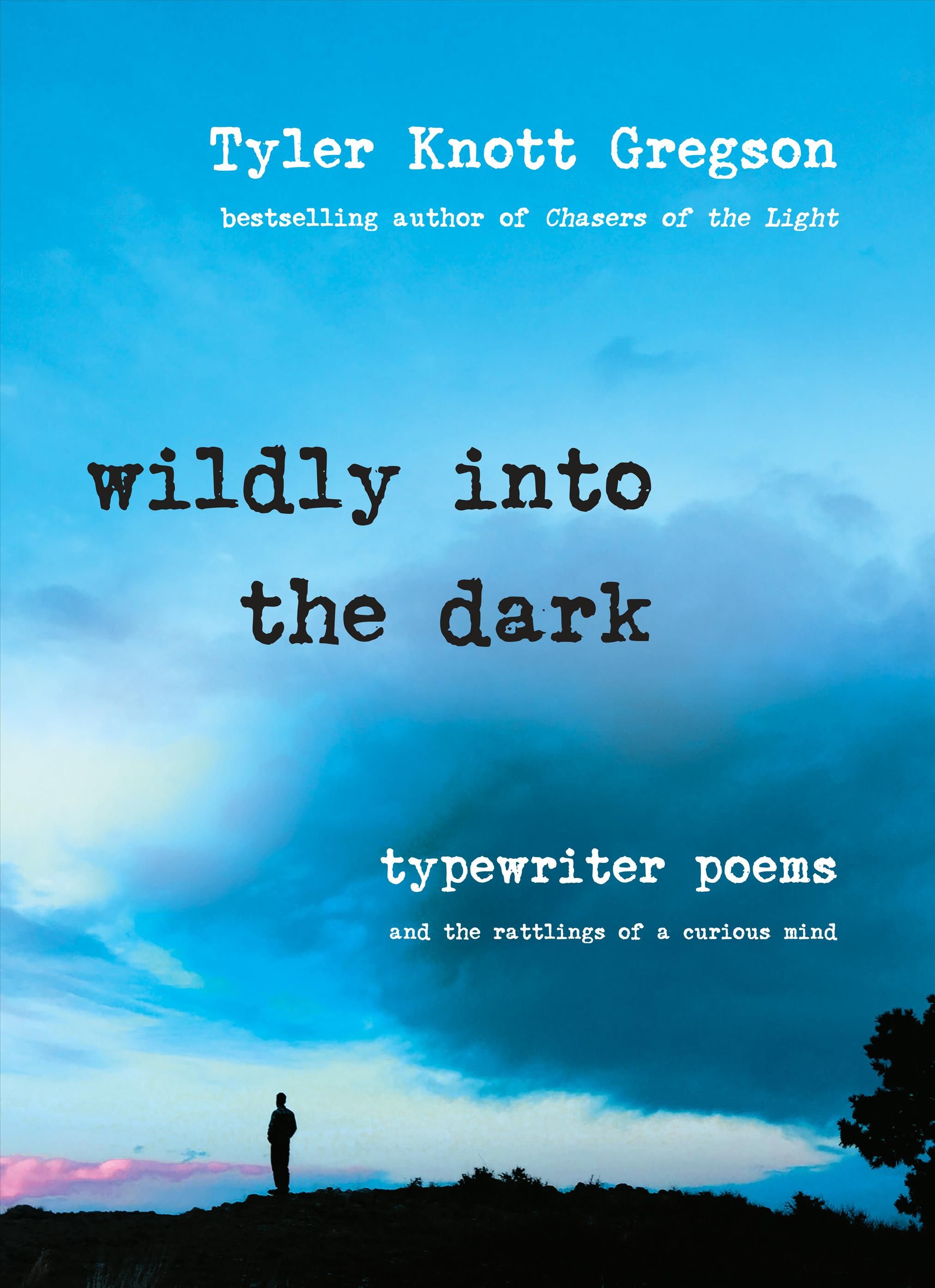 Wildly Into the Dark By Tyler Knott Gregson 9780399176012 (Hardback)