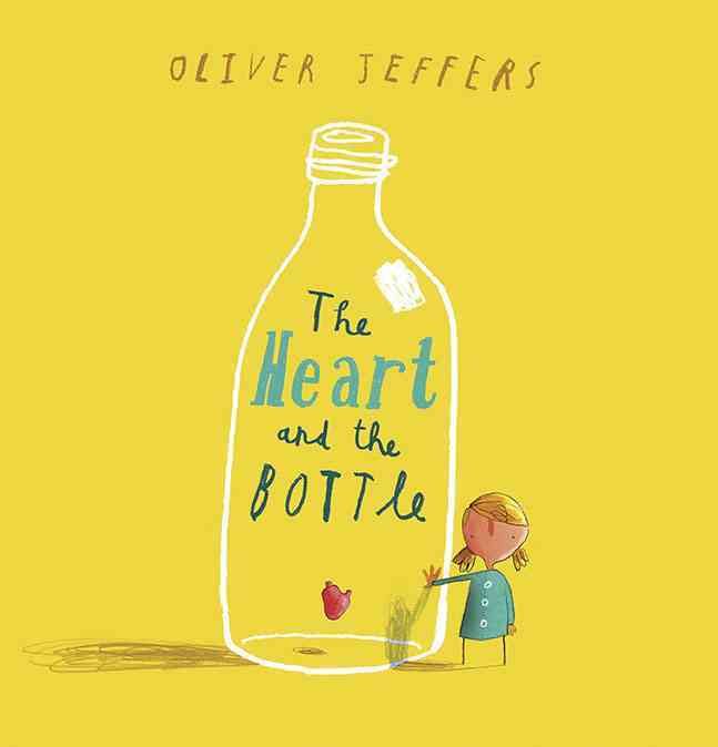 The Heart and the Bottle By Oliver Jeffers 9780399254529 (Hardback)