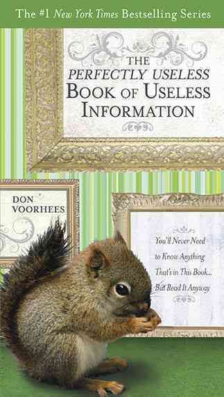 The Perfectly Useless Book Of Useless Information By Don Voorhees