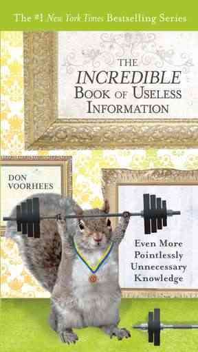 The Incredible Book of Useless Information By Don Voorhees (Paperback)