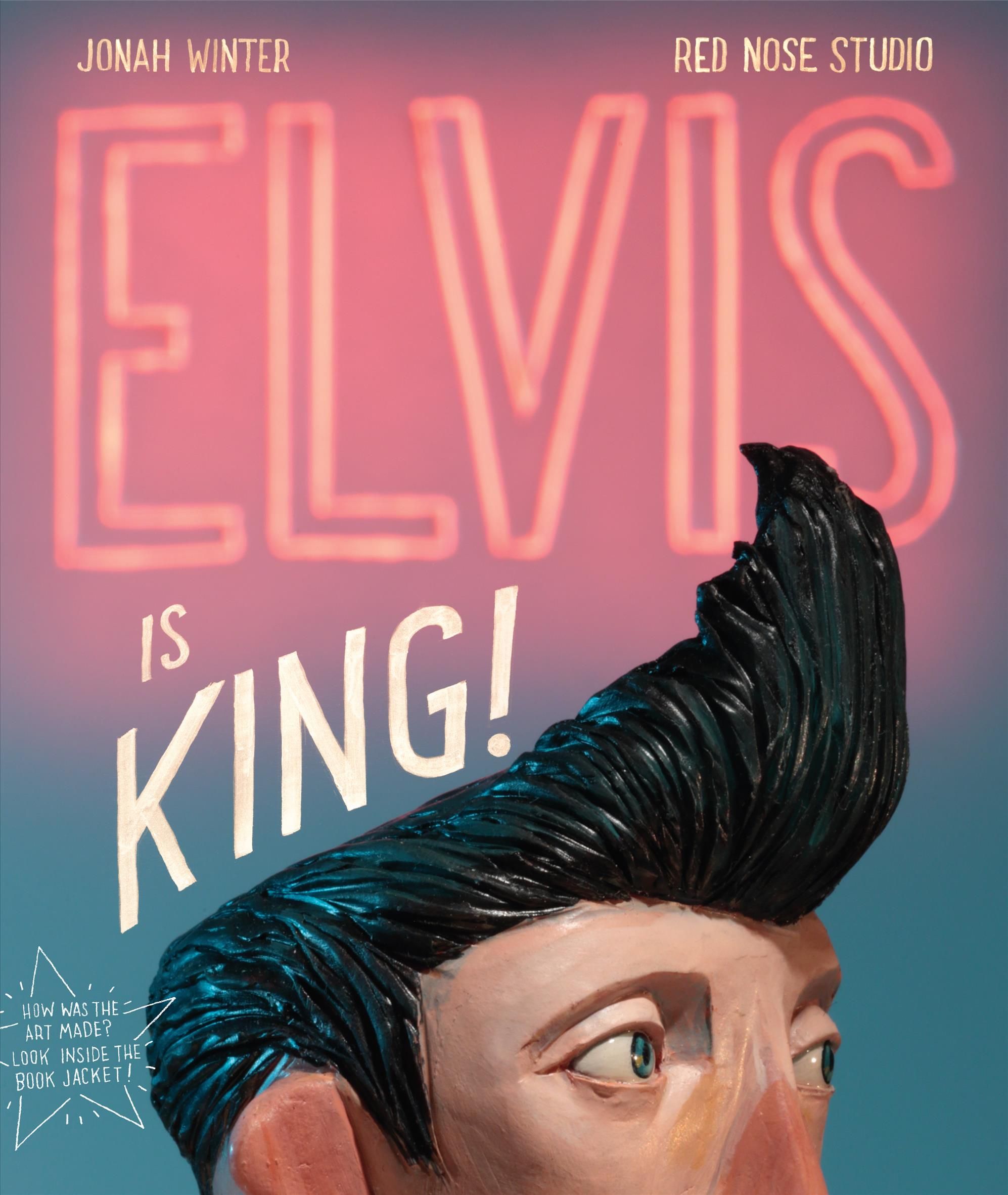 Elvis Is King! By Jonah Winter (author), Red Nose Studio (artist)