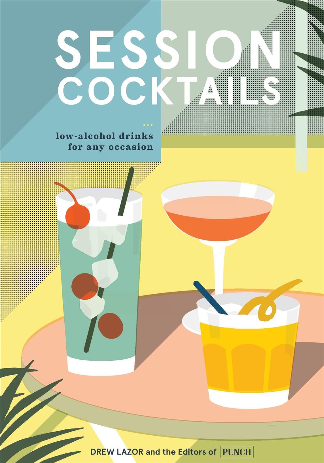 Session Cocktails By Drew Lazor, Ten Speed Press 9780399580864