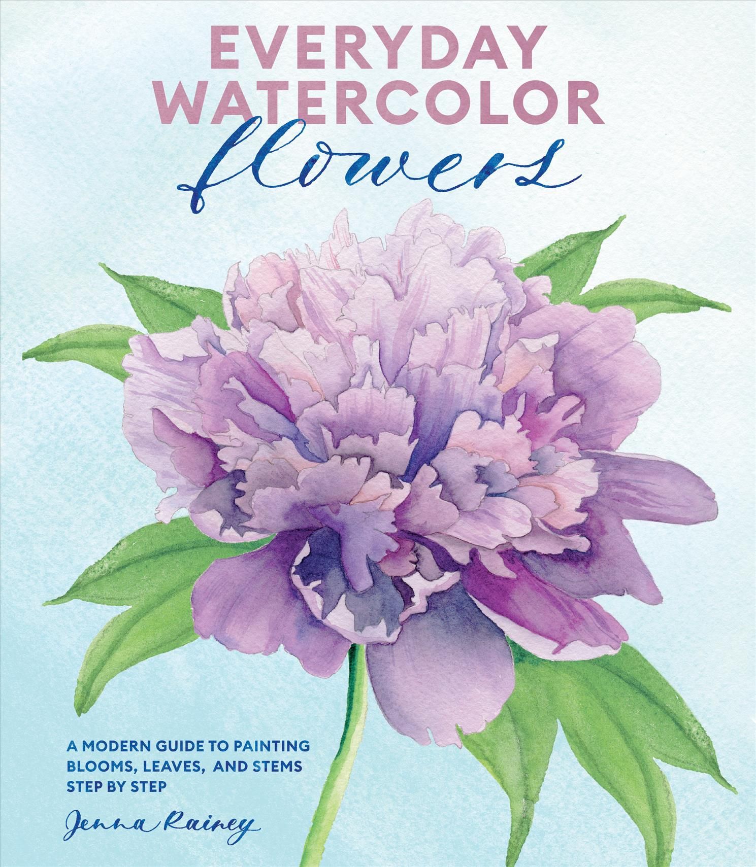 Everyday Watercolor Flowers By Jenna Rainey 9780399582219 (Paperback)