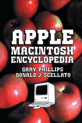 Apple Macintosh Encyclopedia By Gary Phillips, Donald J. Scellato