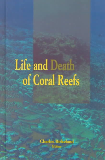 Life and Death of Coral Reefs By Charles Birkeland 9780412035418