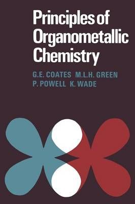 Principles of Organometallic Chemistry By Coates, G. E. 9780412153501