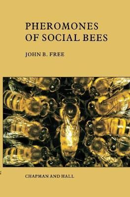 Pheromones of Social Bees By Free, John B. 9780412247408 (Hardback)