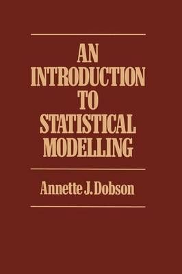 Introduction to Statistical Modelling By Annette J. Dobson (Paperback)
