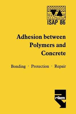 Adhesion Between Polymers and Concrete 9780412290503 (Paperback)
