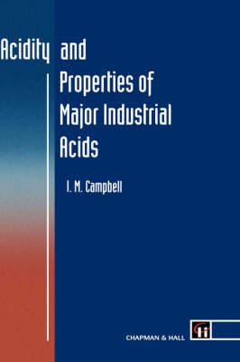 Acidity and Properties of Major Industrial Acids By Ian M. Campbell