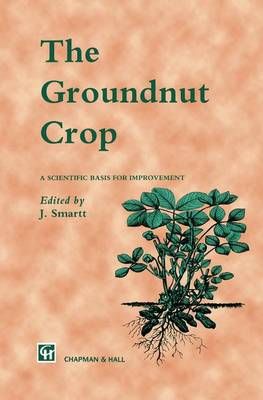The Groundnut Crop By J. Smartt 9780412408205 (Hardback)