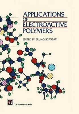 Applications of Electroactive Polymers By Bruno Scrosati 9780412414305
