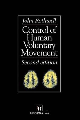 Control of Human Voluntary Movement By John C. Rothwell 9780412477003