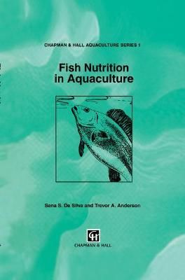 Fish Nutrition in Aquaculture By De Silva, Sena S. 9780412550300
