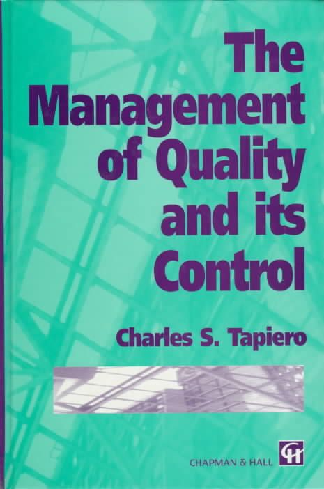 The Management of Quality and Its Control By Charles S. Tapiero