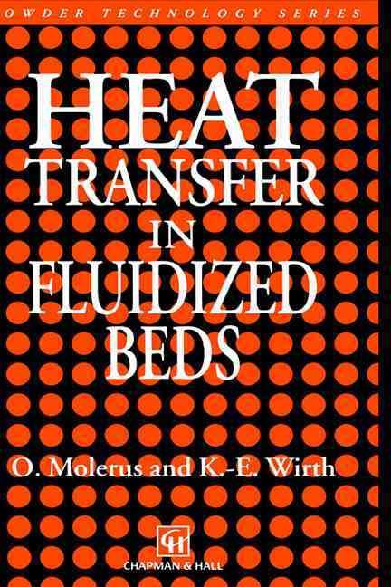 Heat Transfer in Fluidized Beds By O. Molerus, Karl-Ernst Wirth