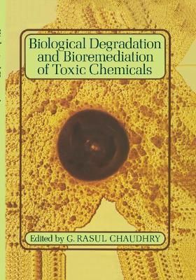 Biological Degradation and Bioremediation of Toxic Chemicals