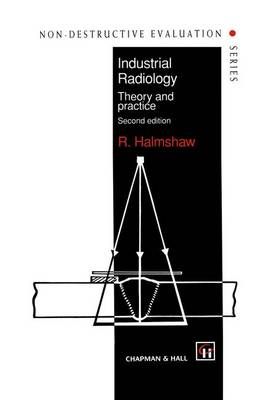 Industrial Radiology By R. Halmshaw 9780412627804 (Hardback)