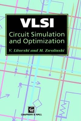 VLSI Circuit Simulation and Optimization By Litovski, V. 9780412638602