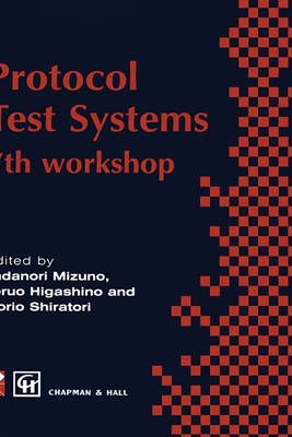Protocol Test Systems : 7th workshop 7th IFIP WG 6.1 international workshop on protocol text systems