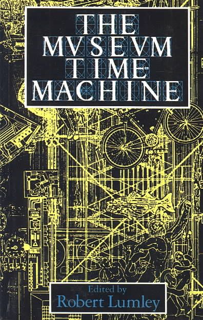 The Museum Time Machine By Robert Lumley 9780415006521 (Paperback)