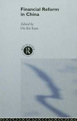 Financial Reform in China By Tam, On Kit 9780415019712 (Hardback)