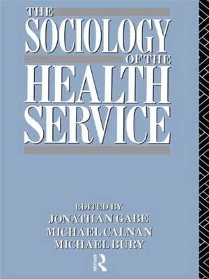 The Sociology of the Health Service By Bury, Michael 9780415031592