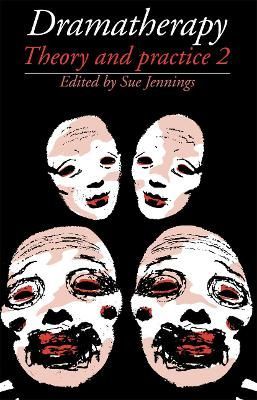 Dramatherapy: Theory and Practice 2 By Jennings, Sue 9780415052146