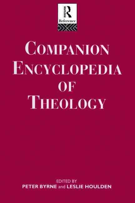 Companion Encyclopedia of Theology By Peter Byrne, J. L. Houlden