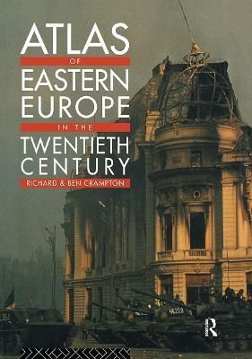 Atlas of Eastern Europe in the Twentieth Century By Crampton, Richard