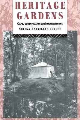 Heritage Gardens: Care, Conservation, Management 9780415074742