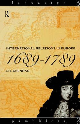 International Relations in Europe, 1689-1789 By Shennan, J.H.
