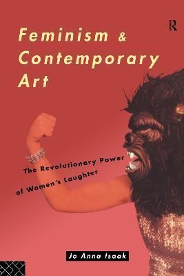 Feminism and Contemporary Art By Jo Anna Isaak 9780415080149