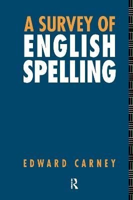 A Survey of English Spelling By Carney, Edward 9780415092708