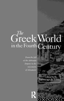 The Greek World in the Fourth Century By Lawrence A. Tritle