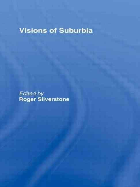 Visions of Suburbia By Roger Silverstone 9780415107174 (Paperback)