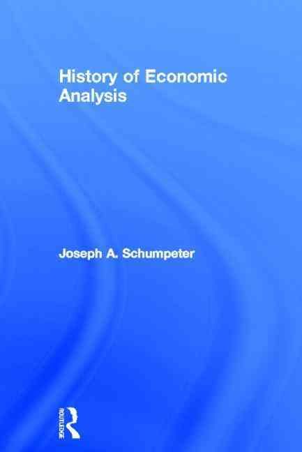 History of Economic Analysis By Joseph A. Schumpeter 9780415108928