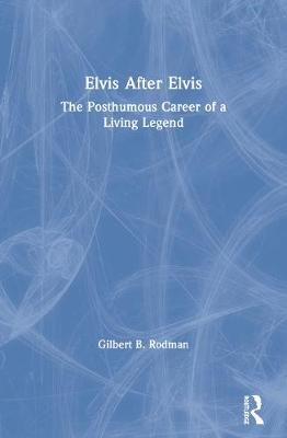 Elvis After Elvis By Gilbert B. Rodman 9780415110037 (Paperback)