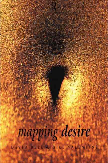 Mapping Desire:Geog Sexuality By David Bell, Gill Valentine