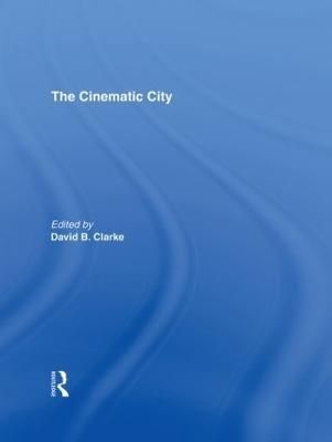 The Cinematic City By David B. Clarke 9780415127455 (Hardback)
