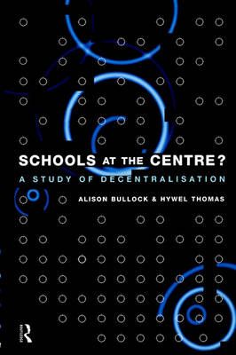 Schools at the Centre By Bullock, Alison 9780415129114 (Paperback)