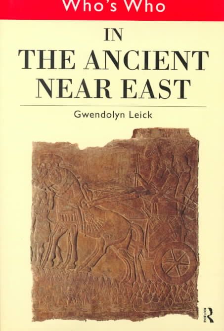 Who's Who in the Ancient Near East By Gwendolyn Leick 9780415132305