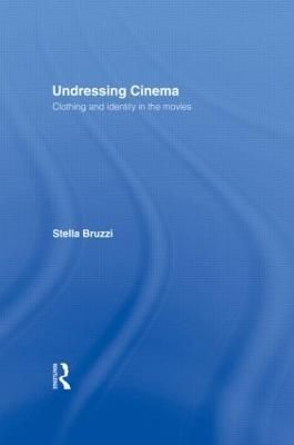 Undressing Cinema: Clothing and identity in the movies 9780415139571