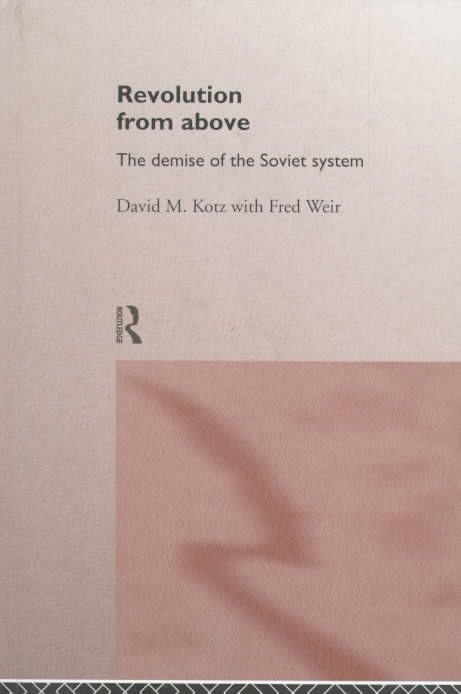 Revolution From Above : The Demise of the Soviet System By Kotz, David