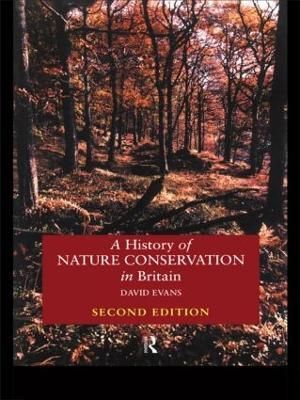 A History of Nature Conservation in Britain By Evans, David (Hardback)
