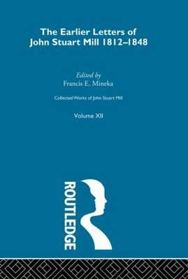 Collected Works of John Stuart Mill. Vol. 12 Earlier Letters, 1812-1848