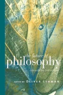 The Future of Philosophy By Oliver Leaman 9780415149280 (Hardback)
