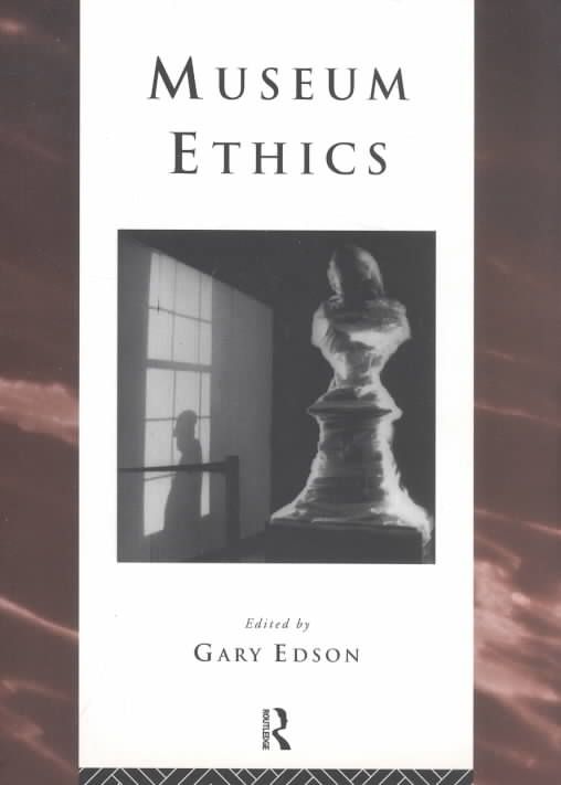 Museum Ethics : Theory and Practice By Edson, Gary 9780415152907