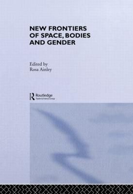 New Frontiers of Space, Bodies and Gender By Rosa Ainley 9780415154895